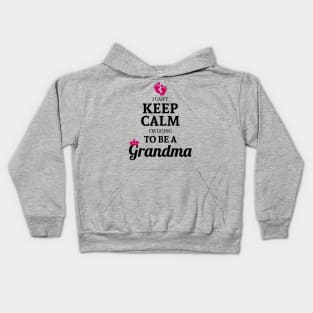 Keep Calm I'm Going To Be A Grandma Gift For Proud To Be Granny Kids Hoodie